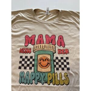 Mama Needs Her Happy Pills T-Shirt